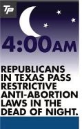 Texas Republicans 4:00 AM Abortion Bill