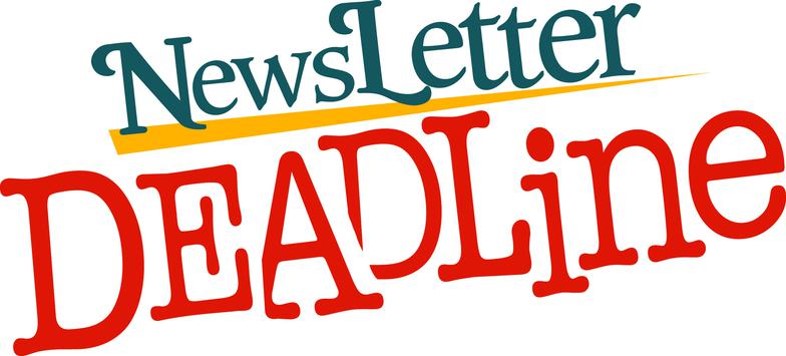 Newsletter Deadline Is Fast Approaching